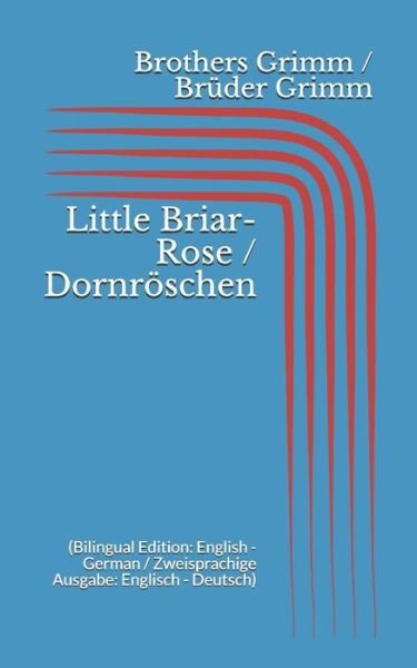 Cover for Wilhelm Grimm · Little Briar-Rose / Dornr schen (Taschenbuch) [Bilingual edition] (2017)