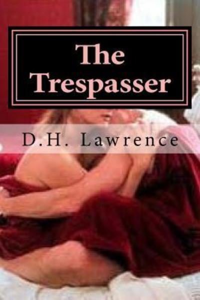 The Trespasser - D.H. Lawrence - Kirjat - CreateSpace Independent Publishing Platf - 9781522866251 - maanantai 21. joulukuuta 2015