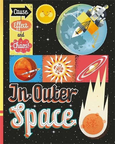 Cause, Effect and Chaos!: In Outer Space - Cause, Effect and Chaos! - Paul Mason - Bücher - Hachette Children's Group - 9781526305251 - 14. Mai 2020