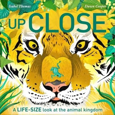 Cover for Isabel Thomas · Up Close: A life-size look at the animal kingdom (Gebundenes Buch) (2022)