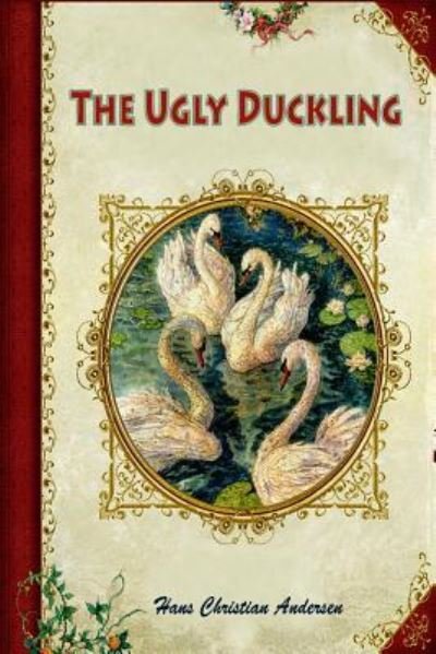 The Ugly Duckling - Hans Christian Andersen - Books - Createspace Independent Publishing Platf - 9781530294251 - February 29, 2016