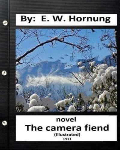 Cover for E W Hornung · The camera fiend (1911) NOVEL By (Paperback Book) (2016)
