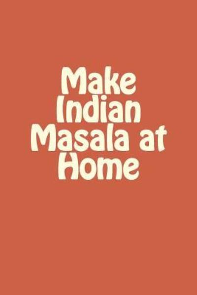 Cover for Sunny Kodwani · Make Indian Masala at Home (Pocketbok) (2016)