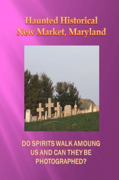 Cover for Ghost Visions · Haunted Historical New Market, Maryland (Paperback Book) (2016)