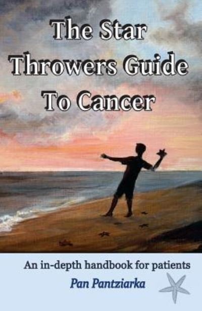 The Star Throwers Guide To Cancer - Pan Pantziarka - Bøger - Createspace Independent Publishing Platf - 9781537419251 - 30. september 2016
