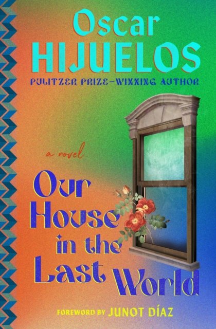 Our House in the Last World: A Novel - Oscar Hijuelos - Books - Little, Brown & Company - 9781538722251 - April 11, 2024