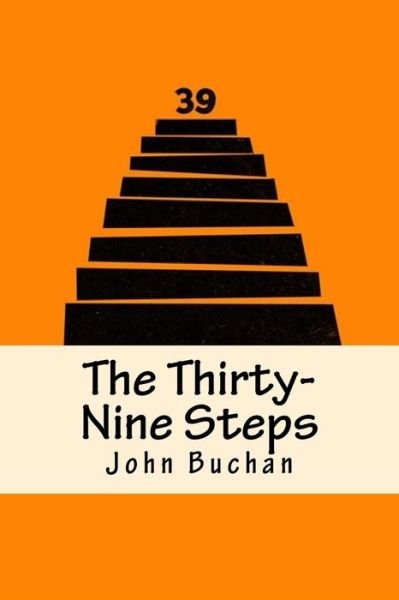 The Thirty-Nine Steps - John Buchan - Livres - Createspace Independent Publishing Platf - 9781539514251 - 14 octobre 2016