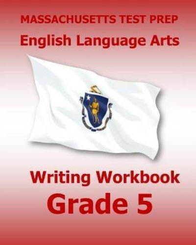 Cover for Test Master Press Massachusetts · MASSACHUSETTS TEST PREP English Language Arts Writing Workbook Grade 5 (Paperback Bog) (2016)
