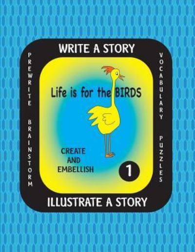 Cover for Debbie J Farnsworth · LIFE IS FOR THE BIRDS-Write a Story-Volume One (Paperback Book) (2016)