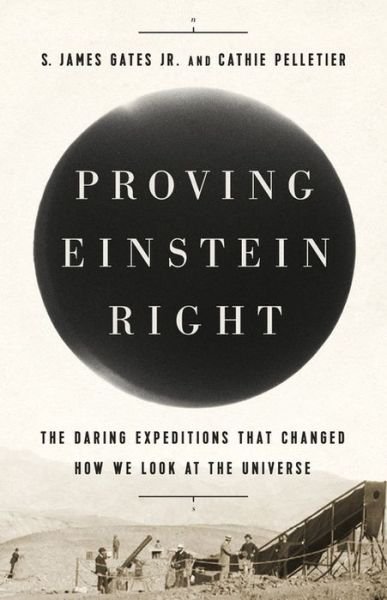 Cover for Cathie Pelletier · Proving Einstein Right: The Daring Expeditions that Changed How We Look at the Universe (Gebundenes Buch) (2019)