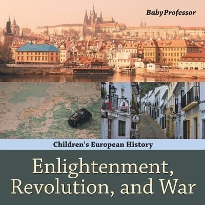 Cover for Baby Professor · Enlightenment, Revolution, and War Children's European History (Paperback Book) (2017)