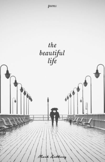 Cover for Mark Anthony · The Beautiful Life (Paperback Bog) (2017)