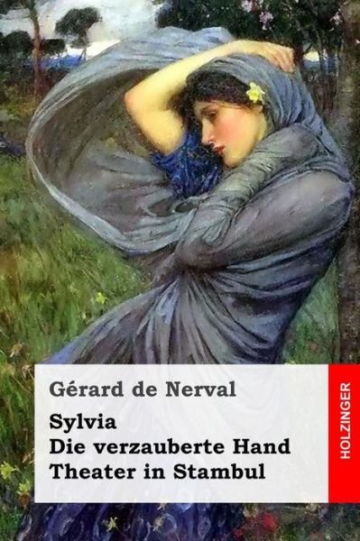Cover for Gerard De Nerval · Sylvia / Die verzauberte Hand / Theater in Stambul (Paperback Bog) (2017)