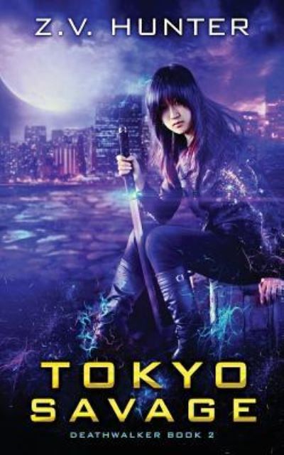 Cover for Z V Hunter · Tokyo Savage (Deathwalker Book 2) (Paperback Book) (2017)