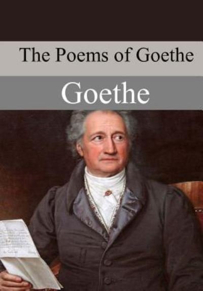 Cover for Johann Wolfgang von Goethe · The Poems of Goethe (Paperback Book) (2017)