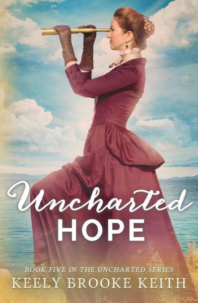 Cover for Keely Brooke Keith · Uncharted Hope - Uncharted (Pocketbok) (2017)