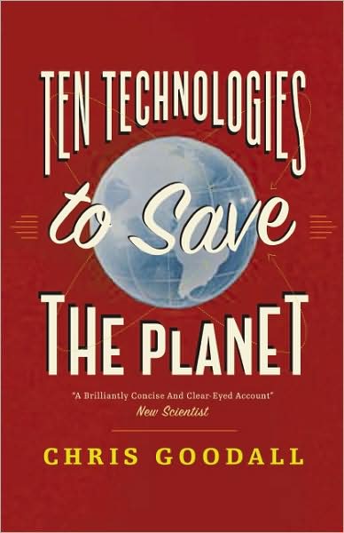 Cover for Chris Goodall · Ten Technologies to Save the Planet: Energy Options for a Low-carbon Future (Paperback Book) (2010)