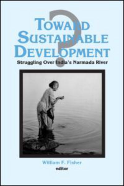 Cover for Ronald C Fisher · Toward Sustainable Development?: Struggling Over India's Narmada River (Paperback Book) (1995)