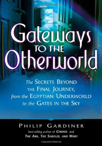 Cover for Philip Gardiner · Gateways to the Otherworlds: The Secrets Beyond the Final Journey, from the Egyptian Underworld to the Gates in the Sky (Taschenbuch) (2008)