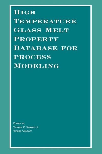 Cover for TP Seward III · High Temperature Glass Melt Property Database for Process Modeling (Paperback Bog) (2006)