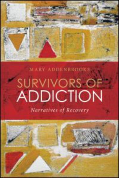Cover for Addenbrooke, Mary (in private practice, UK) · Survivors of Addiction: Narratives of Recovery (Pocketbok) (2011)