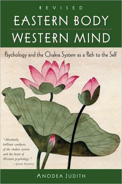 Cover for Anodea Judith · Eastern Body, Western Mind: Psychology and the Chakra System As a Path to the Self (Paperback Book) [New edition] (2004)