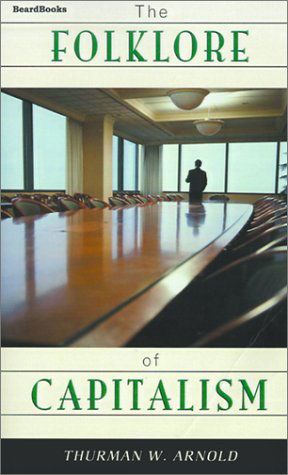 The Folklore of Capitalism - Thurman W. Arnold - Kirjat - Beard Books - 9781587980251 - keskiviikko 20. joulukuuta 2000