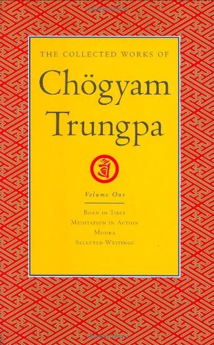 Cover for Chogyam Trungpa · The Collected Works of Choegyam Trungpa, Volume 1: Born in Tibet - Meditation in Action - Mudra - Selected Writings - The Collected Works of Choegyam Trungpa (Hardcover Book) (2004)