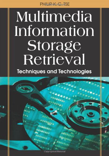 Multimedia Information Storage and Retrieval: Techniques and Technologies - Philip K. C. Tse - Books - IGI Global - 9781599042251 - April 1, 2008