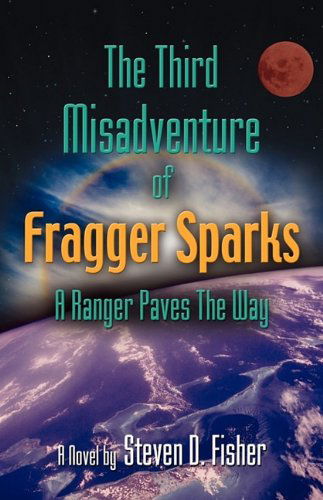 Cover for Steven D. Fisher · The Third Misadventure of Fragger Sparks: a Ranger Paves the Way (Paperback Book) (2009)