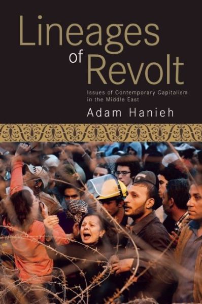 Cover for Adam Hanieh · Lineages Of Revolt: Issues of Contemporary Capitalism in the Middle East (Taschenbuch) (2013)