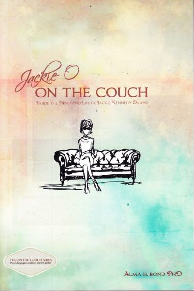 Cover for Alma Bond · Jackie O: On the Couch: Inside the Mind &amp; Life of Jackie Kennedy Onassis (Paperback Book) (2011)