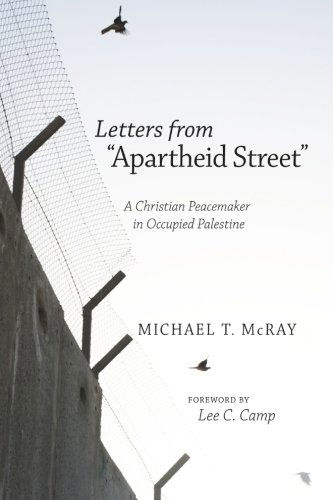 Cover for Michael T. Mcray · Letters from Apartheid Street: a Christian Peacemaker in Occupied Palestine (Paperback Book) (2013)