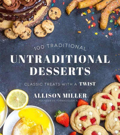 100 Traditional Untraditional Desserts: Classic Treats with a Twist - Allison Miller - Books - Page Street Publishing Co. - 9781624146251 - November 20, 2018