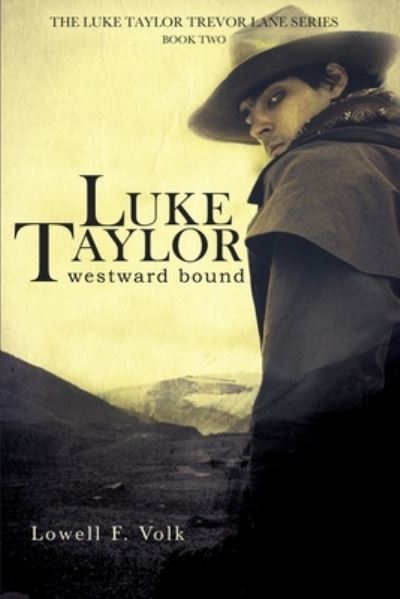 Cover for Lowell F Volk · Luke Taylor: Westward Bound - The Luke Taylor Trevor Lane (Paperback Book) (2019)