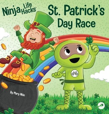 Cover for Mary Nhin · Ninja Life Hacks St. Patrick's Day Race: A Rhyming Children's Book About a St. Patty's Day Race, Leprechuan and a Lucky Four-Leaf Clover - Ninja Life Hacks (Hardcover Book) (2022)