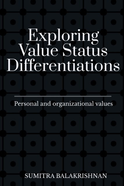 Cover for Sumitra Balakrishnan · Exploring Value Status Differentiations-personal and organizational values (Pocketbok) (2021)