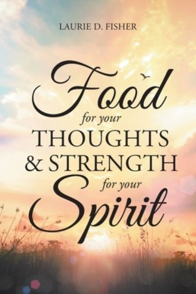 Cover for Laurie D Fisher · Food for Your Thoughts and Strength for Your Spirit (Paperback Book) (2020)