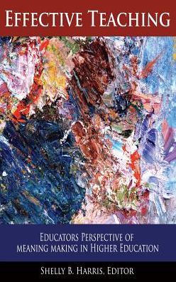 Effective Teaching: Educators Perspective of Meaning Making in Higher Education - - Books - Emerald Publishing Inc - 9781641132251 - April 30, 2018