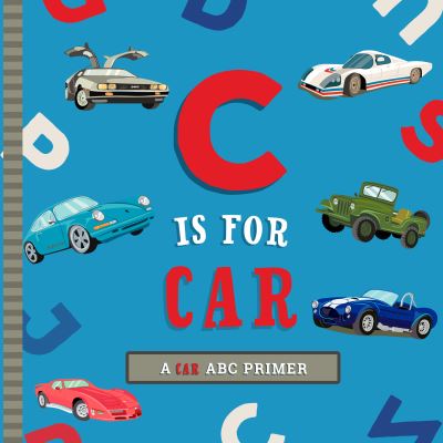 Cover for Ashley Marie Mireles · C Is for Car: An ABC Car Primer (Board book) (2022)