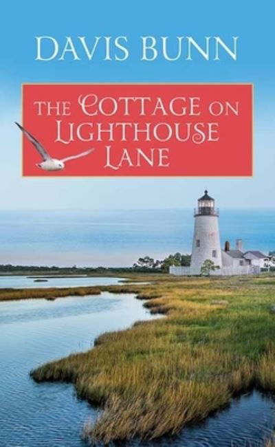 Cover for Davis Bunn · The Cottage on Lighthouse Lane (Hardcover Book) (2021)