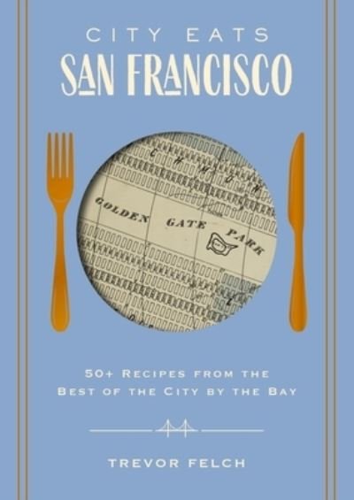 Trevor Felch · City Eats : San Francisco (Book) (2024)