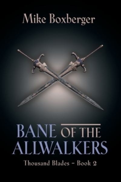 Cover for Mike Boxberger · Bane of the Allwalkers: Thousand Blades - Book 2 (Paperback Book) (2021)