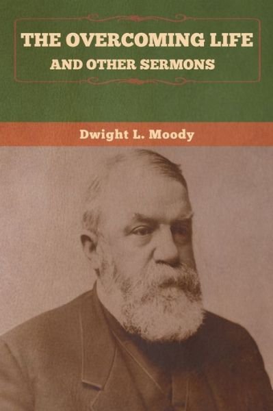 Cover for Dwight  L. Moody · The Overcoming Life and Other Sermons (Pocketbok) (2020)