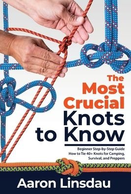 Cover for Aaron Linsdau · The Most Crucial Knots to Know (Gebundenes Buch) (2021)