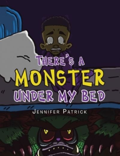 Cover for Jennifer Patrick · There's a Monster Under My Bed (Paperback Book) (2020)