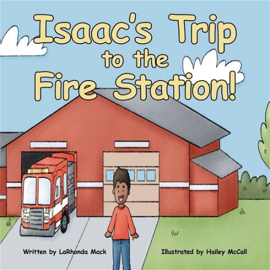 Cover for Larhonda Mack · Isaac's Trip to the Fire Station! (Pocketbok) (2021)