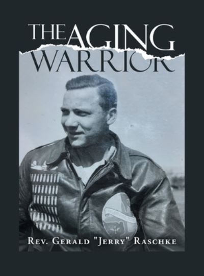 Cover for REV Gerald Jerry Raschke · The Aging Warrior (Hardcover Book) (2020)