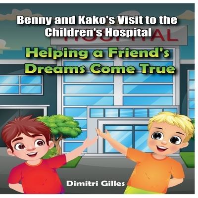 Cover for Dimitri Gilles · Benny and Kako's Visit to the Children's Hospital (Book) (2023)