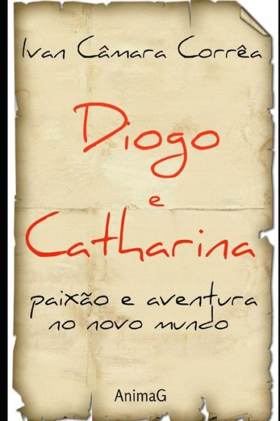 Cover for Ivan Câmara Corrêa · Diogo e Catharina (Paperback Book) (2019)